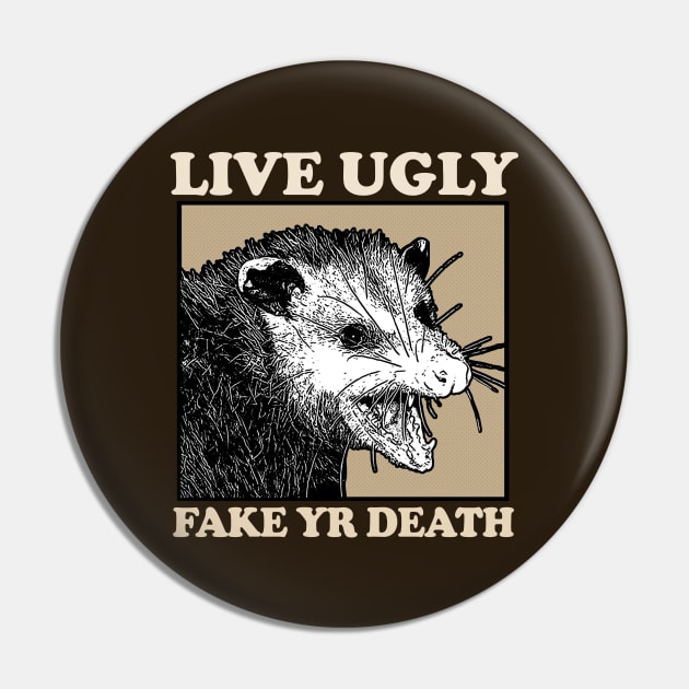 Live Ugly Fake Yr Death / Possum Lover Design Pin by DankFutura