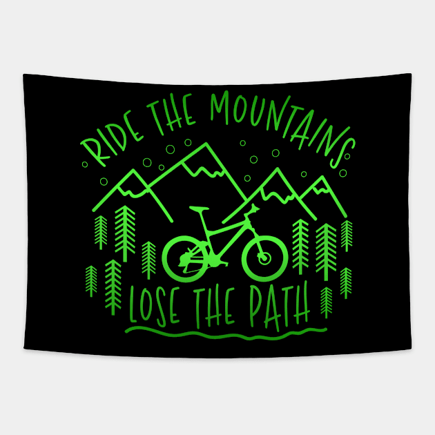 Ride The Mountains Lose The Path - Mountain Bike Gift Tapestry by biNutz