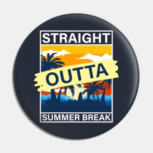 Straight Outta Summer Break Pin