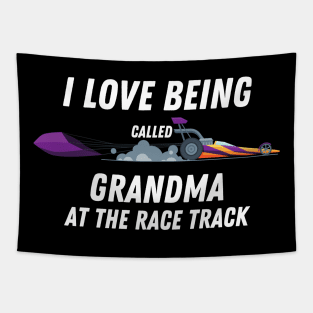 I Love Being Called Grandma At The Race Track Tapestry