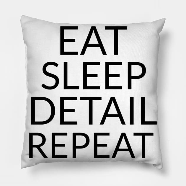 Eat Sleep Detail Repeat Pillow by Sanworld