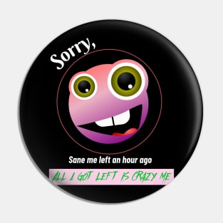 Sorry all I got left is Crazy Me Pin