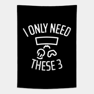 I Only Need These Three Gaming - 2 Tapestry