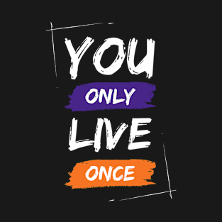 You only live once T-Shirt