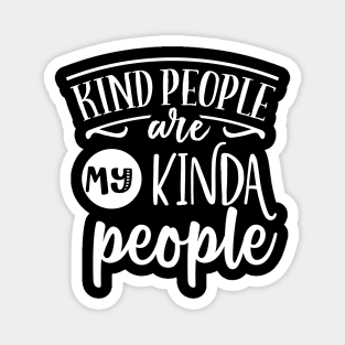 Kind People Are My Kinda People Magnet