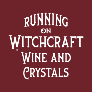 Running on Witchcraft, Wine and Crystals Cheeky Witch® T-Shirt