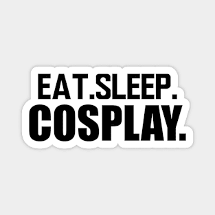 Cosplayer - Eat Sleep Cosplay Magnet