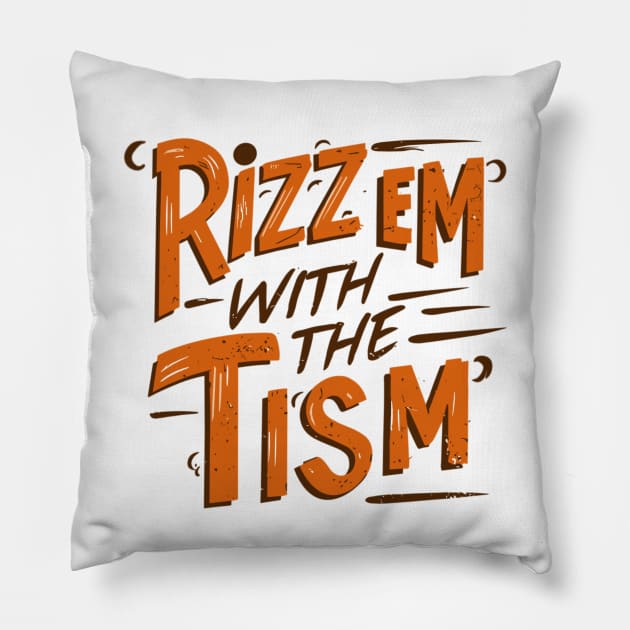 Rizz Em With The Tism Pillow by AlephArt