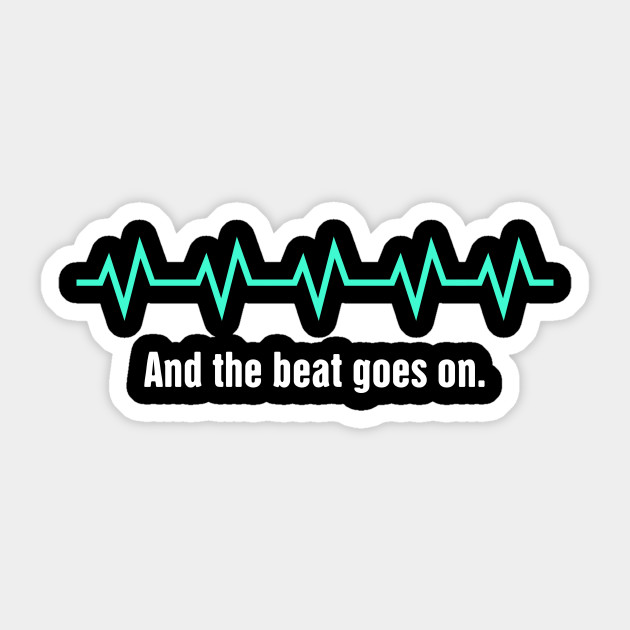 And The Beat Goes On Heart Surgery Design Heart Surgery Sticker Teepublic