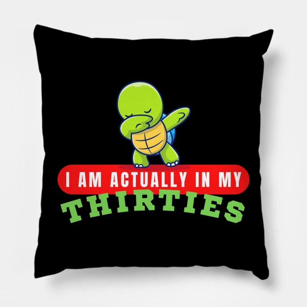 I Am Actually In My Thirties Pillow by HobbyAndArt