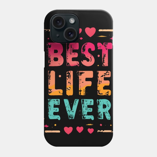 Best Life Ever Phone Case by https://www.redbubble.com/shop/ap/150424056