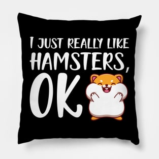 Hamster - I just really like hamster, OK Pillow