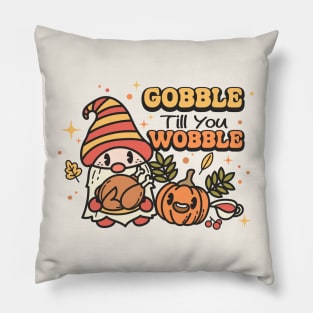 Gobble Til You Wobble Pillow