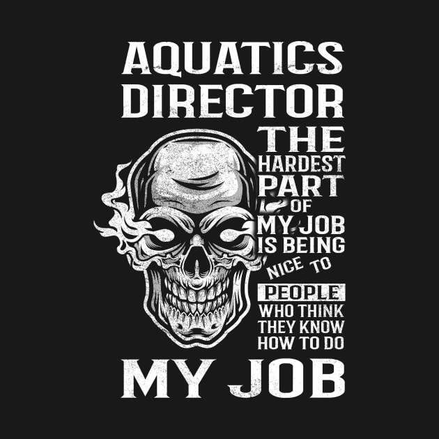 Aquatics Director T Shirt - The Hardest Part Gift 2 Item Tee by candicekeely6155