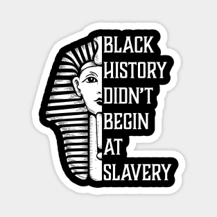 Black History Didn't Start At Slavery, Black History, African American Magnet