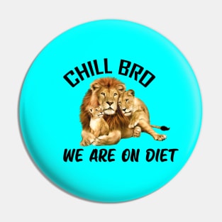 Chill Bro we are on Diet Pin