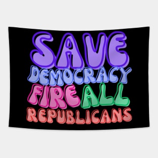 FIRE ALL REPUBLICANS! Tapestry