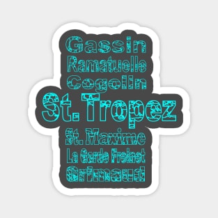 St. Tropez, Gassin, Grimaud, Cogolin, La Garde Freinet, St. Maxime. Magnet