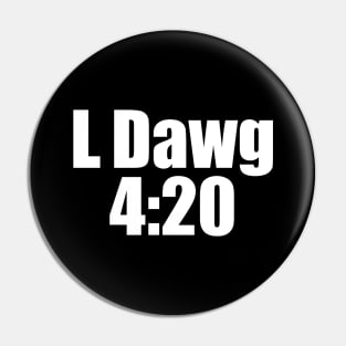 L Dawg 4:20 Pin