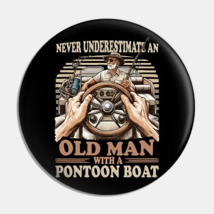 Never Underestimate an Old Man with a Pontoon Boat Captain Pontooning Pin