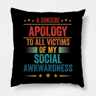 Apology to all victims of my social awkwardness Pillow