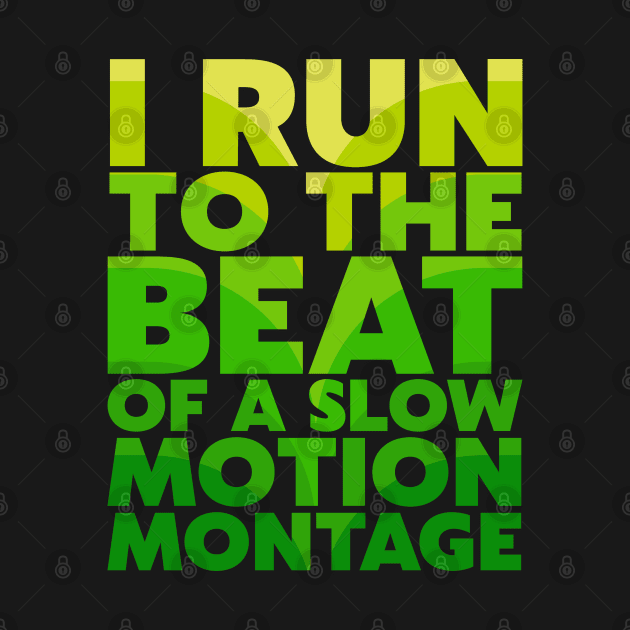 I Run To The Beat of A Slow Motion Montage by darklordpug