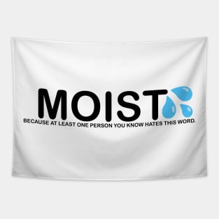 The word Moist because someone you know hates this word Tapestry