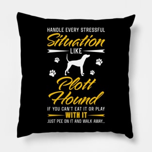 Handle Stressful Situation Plott Hound Dog Lovers Pillow