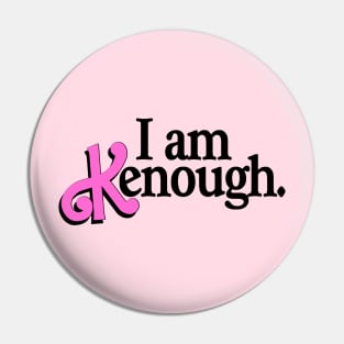 I am Kenough! Pin