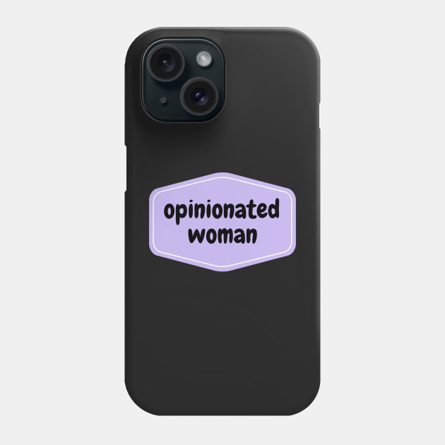 Opinionated Women Phone Case by perthesun