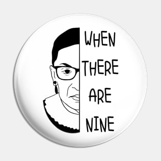 When There Are Nine RBG Quote Pin