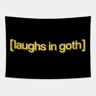 [ Laughs In Goth ] Tapestry