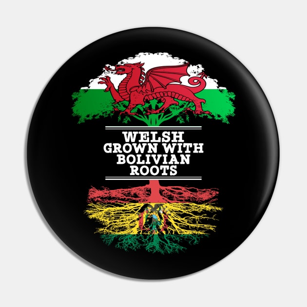 Welsh Grown With Bolivian Roots - Gift for Bolivian With Roots From Bolivia Pin by Country Flags