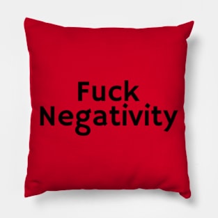 Fuck Negativity Pillow