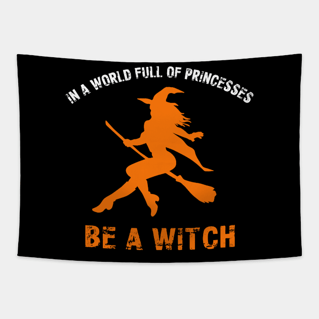 Halloween Gift, In A World Full Of Princesses Be A Witch Tapestry by hugandmug