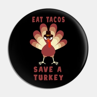 Save A Turkey Eat Tacos Mexican Funny Thanksgiving Pin