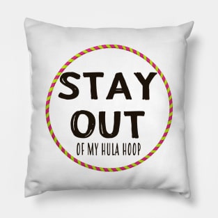 Stay Out Of My Hula Hoop Pillow