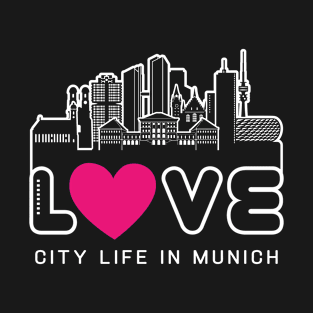 Love City Life In Munich T-Shirt