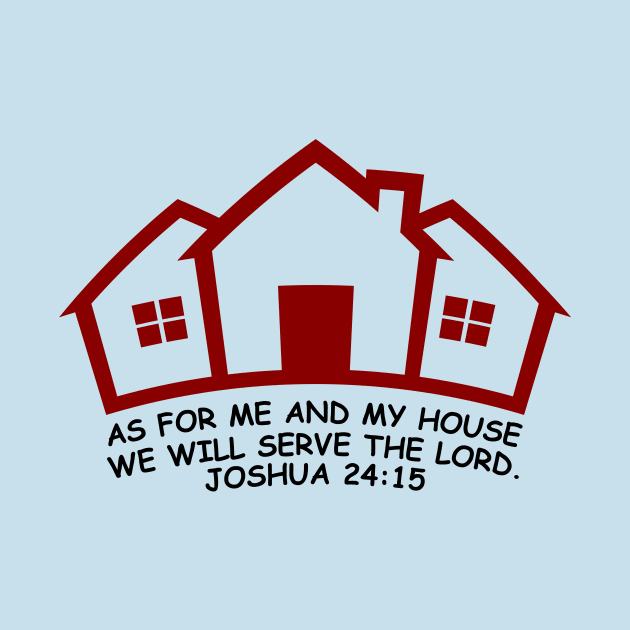 As For Me And My House We Will Serve The Lord | Bible Verse Joshua 24:15 by All Things Gospel