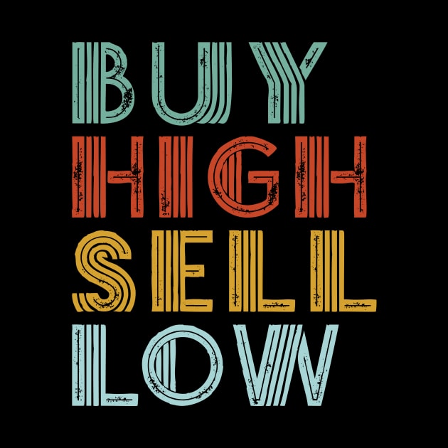 Buy High Sell Low Gift for Day Trader Stockbroker Investor by Slow Creative