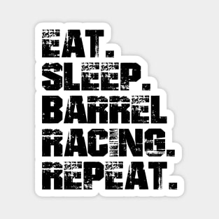 Barrel Racing - Eat. Sleep. Barrel Racing. Repeat. Magnet