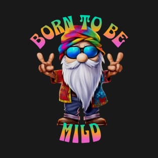 Hippie Gnome Born Mild T-Shirt