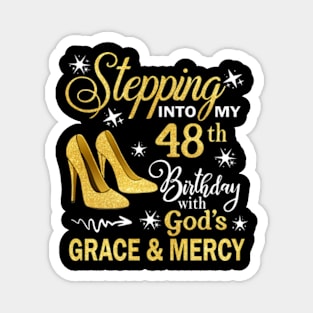 Stepping Into My 48th Birthday With God's Grace & Mercy Bday Magnet