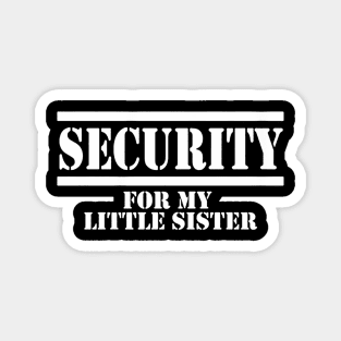 Security for My Little Sister Magnet