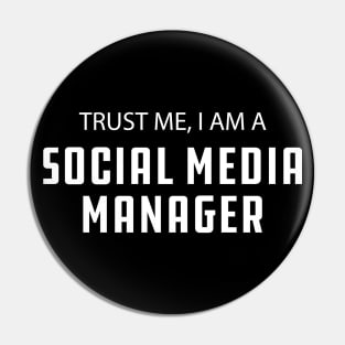 Social Media Manager - Trust me I am a social media manager Pin