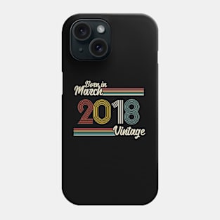 Vintage Born in March 2018 Phone Case