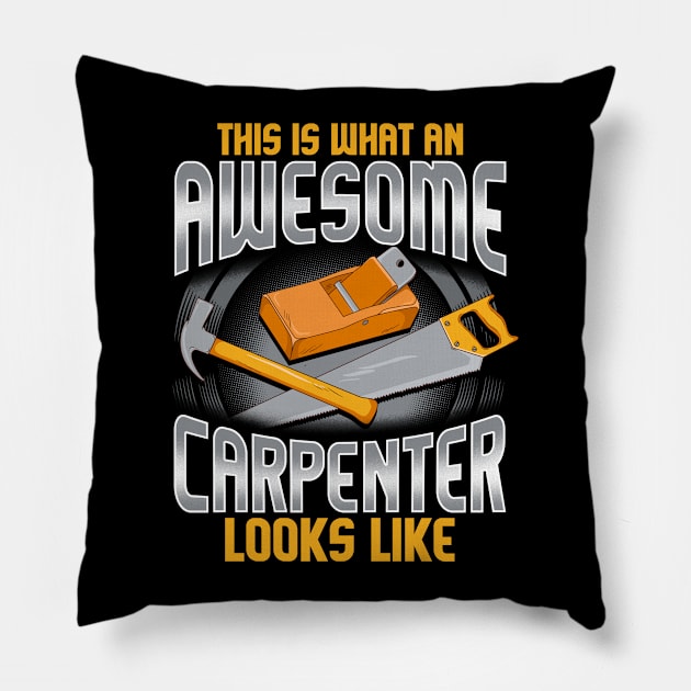 This Is What An Awesome Carpenter Looks Like Pillow by E