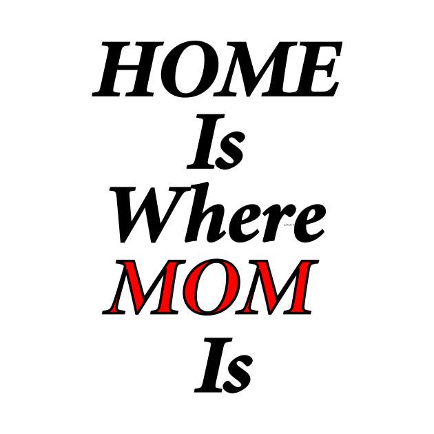 Home Is Where Mom Is by Fitnessfreak