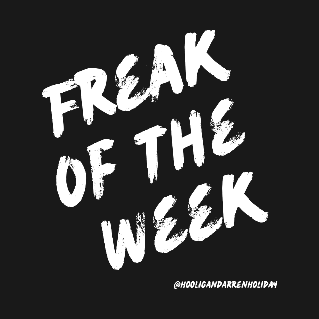 Freak Of The Week by Hooligan Darren Holiday