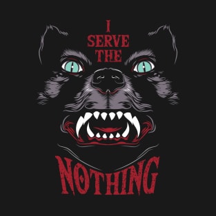 I serve the Nothing T-Shirt